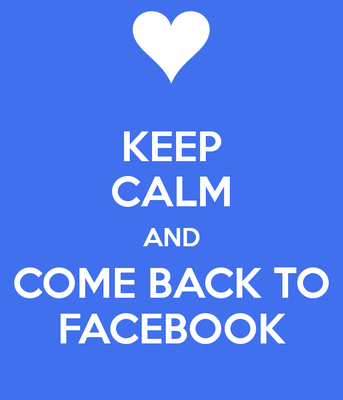 Keep calm and come back to facebook 1
